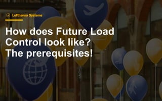 Michael Muzik (Lufthansa Systems Airline): The Future of Load Control ...