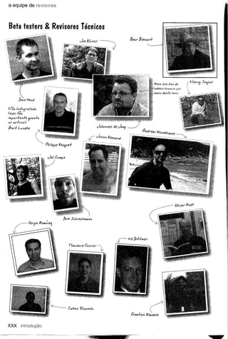 a equipe de revisores



Beta testers & Revisores Técnicos




                                                                        lA"fi.iS   d"'$      u
                                                                                          f •.• de
                                                                        ~a,beld$!JT'rt.b'Jc'(';s   f>4!JJ'"


                                                                        Céwsa      desh      Itvrcó,




IV';" 1"+(;5f'~f~d",
("'4S +õ'ó
''''Pórhwl-e     &1/4",1-"
"$ "'1I+r"s)                                                -I


/1-",1'+   L"",dhe                  de: J""'5   ---.----/
                                                                 A"drew    1Lf.""k/,{Jtlse




                                                   fl.ee,l-ish
                                                                     (~
                                                                  lA.adafta



XXX         introdução
 