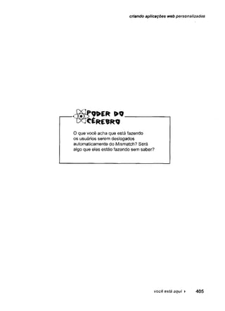criando aplicações web personalizadas
4 > 0 ____________
c x t c é r é w q
O que você acha que está fazendo
os usuários serem desiogados
automaticamente do Mismatch? Será
algo que eles estão fazendo sem saber?
você está aqui ► 405
 