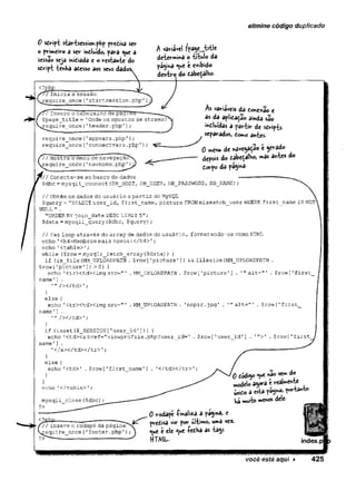 elimine código duplicado
0 sdript startsession.php predisa ser
o primeiro a ser indiuído, para ^ue a
sessão seja inidiada e o restante do
sdript tenha adesso aos sews dad
A variável /pagejrák
determina o título da
página «ue é exibido
dentro do dabedalh©
< ?php
'7/ Inicia a sessão
,require_once ('startsession.php1} i
Insere o cabeçalho da p a g m a —
$page_title = 'Onde os opostos se a t r a e m ! ^
kr e quire_once('h e ader.php');
r e q uire_once('app v a r s .p h p ');
r e q uire_once(1connectvars.php');
// Mostra o menu de navegação
.require once ('navmenu .php ' ) } ,
f// Conecta-se ao banco de dados
As variáveis da denexão e
as da apíidaçao ainda são
indluidas a partir de sdripts
^separados, do»»o antes.
0 menu de navegado é gerado
depois do dabedalho, mas antes do
dorpo da pagma-
$ d b c = mysqli_connect(DB_HOST, DB_USER, DB_PASSWORD, DB_NAME);
// Obtém os dados do usuário a partir do MySQL
$query = "SELECT user_id, first_name, picture FROM m i smatch_user WHERE first_name IS NOT)
NULL ” .
"ORDER BY join_date DESC LIMIT 5";
$data = mysqli_query($dbc, $query);
// Faz loop através do array de dados do usuário, formatando-os como HTML
echo '<h4>Membros mais novos:</h4>' ;
echo '< t a b l e > ';
while (?row= mysqli_fetch_array($data)) {
if (is_file(MM_UPLOADPATH . $ r o w ['pi c t u r e ']) £ & filesize(MMJJPLOADPATH .
$row [1picture ’3) >0) {
echo ' < t r > < t d X i m g src=" ' . MM_U PLOAD PATH . $row [’picture '] . '" alt=" ' . $row['first_
n a m e '] .
1" />< / t d > ’;
}
else {
echo 1< t r > < t d x i m g src=" 1 . MM_UPLOADPATH . 'nopic.jpg' . '" alt=" ' . $row['first_
name'] .
/></td>';
}
if (isset($_SESSION[’u s e r _ i d ’])) {
echo '< t d x a href="viewprof ile .php?user_id=' . $row ['user_id'] . ,
,1>' . $row['first_
n a m e '] .
'</a></td></tr>1,
•
}
else {
echo '<td>' . $row['first n a m e ’
}
echo '</table>';
mysqli__close ($dbc) ;
?>
1
< / t d > < / t r > ';
oú
à
s*
f> v
c
r
ft I
modeto agora t reaWe^te
untdo a esta portant»
há m
uV
to »ew» dele-
<?Bte
0 rodape -finaliza a pagina, e
-,, , , , predisa vir por ultimo, u»a vez.
// Insere o rodape da pagina  r . i
<
^
u
e e ele <ue -redha as tags
HTML.
,^equire_once ('f o oter.php ');
?>
você está aqui ► 425
 
