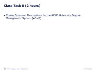 Class Task 8 (2 hours) Create Extension Descriptions for the ACME University Degree Management System (ADMS) 