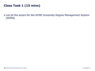Class Task 1 (15 mins) List all the actors for the ACME University Degree Management System (ADMS) 