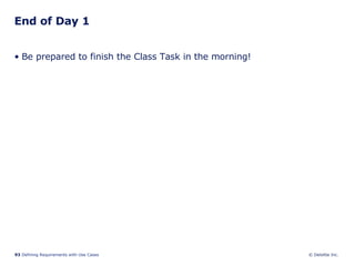 End of Day 1 Be prepared to finish the Class Task in the morning! 