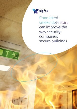 Connected
smoke detectors
can improve the
way security
companies
secure buildings
 