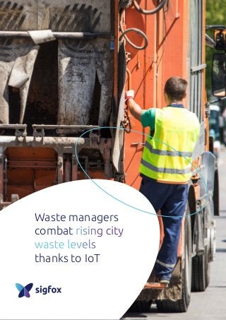 Waste managers
combat rising city
waste levels
thanks to IoT
 