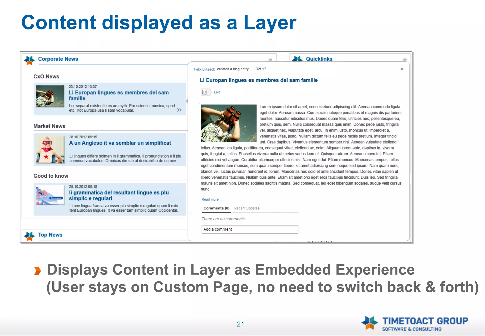 Content displayed as a Layer




 !   Displays Content in Layer as Embedded Experience
     (User stays on Custom Page, no need to switch back & forth)

                               21
 