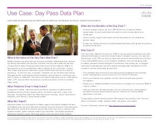 Use Case: Day Pass Data Plan
© 2014 Cisco and/or its affiliates. All rights reserved. Cisco and the Cisco logo are trademarks or registered trademarks of Cisco and/or its affiliates in the U.S. and other countries. To view a list of Cisco trademarks, go to this URL: www.cisco.com/go/trademarks.
Third-party trademarks mentioned are the property of their respective owners. The use of the word partner does not imply a partnership relationship between Cisco and any other company. (1110R)
At-A-Glance
GAIN NEW REVENUE AND DIFFERENTIATE SERVICE OFFERINGS IN PRICE-SENSITIVE MARKETS
What Is the Value of the Day Pass Data Plan?
Mobile operators can generate new revenues and further differentiate their services
by offering subscribers who are price-sensitive and only use mobile data services
occasionally the option of buying mobile data access for their laptops, tablets, or
smartphones on an as-needed basis without signing up for a long-term contract.
Time-based data plans let subscribers access mobile data services for a specific
period (e.g., by the hour, day, or session). Operators can up-sell these time-based
data plans based on special promotions related to special events much like pay-per-
view TV shows or Webcasts. The service can also be tailored for use on a smartphone,
tablet, or PC and can either be based on a continuous period of time or a defined
usage quota.
What Problems Does It Help Solve?
A segment of mobile customers want to be able to purchase occasional mobile
broadband services for their devices and do not want to sign up for a long-term
data plan. The Day Pass Data Plan offers these price-sensitive, casual subscribers a
temporary, time-based or quota-based solution.
What Do I Need?
Data plans based on a time period or defined usage quota require intelligent network
technologies that control the allocation of network resources based on subscriber plans.
Operators also benefit from solutions that provide a fast, easy way to introduce new
business models; gather network analytics per subscriber; and enable operational
efficiencies between access, RAN, aggregation, and core layers of the network.
What Are the Benefits of the Day Pass?
•	 Increase average revenue per user (ARPU) with more a granular market
segmentation to reach subscribers who prefer to only occasionally access
mobile data
•	 Attract a wider range of subscribers with the best plans for the subscribers’
desired usage
•	 Provide up-sell opportunities to market postpaid data plans with specific promotions
targeting casual users
Why Cisco?
The Cisco Open Network Environment (ONE) converges physical hardware and virtual
software technologies to make the network easier to program, access, use, operate,
and manage. Cisco ONE can help you drive new revenues and monetize your network
in new and profitable ways. Cisco’s solutions, platforms, and technologies provide
a scalable, standards-based intelligent IP architecture that enables you to integrate
subscriber knowledge with real-time network and application intelligence to offer
innovative, revenue-generating services that:
•	 Drive profitable data revenues by providing user personalization and seamless,
secure heterogeneous access across 3G, LTE, and Wi-Fi networks
•	 Evolve your network into a platform for both direct and third-party partner
monetization
•	 Enable you to establish profitable new business-to-business-to-consumer (B2B2C)
revenue models
•	 Help you enter new, growing markets such as cloud services, content delivery,
enterprise services, location-based services, machine-to-machine (M2M)
applications, and more
To help deploy mobile Internet solutions efficiently and successfully, Cisco Services
offers consulting for design, implementation, integration, and support.
For more information, please visit: http://www.cisco.com/go/mobile.
 