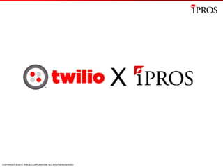 COPYRIGHT © 2013 IPROS CORPORATION. ALL RIGHTS RESERVED.
X
 