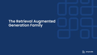 The Retrieval Augmented
Generation Family
 