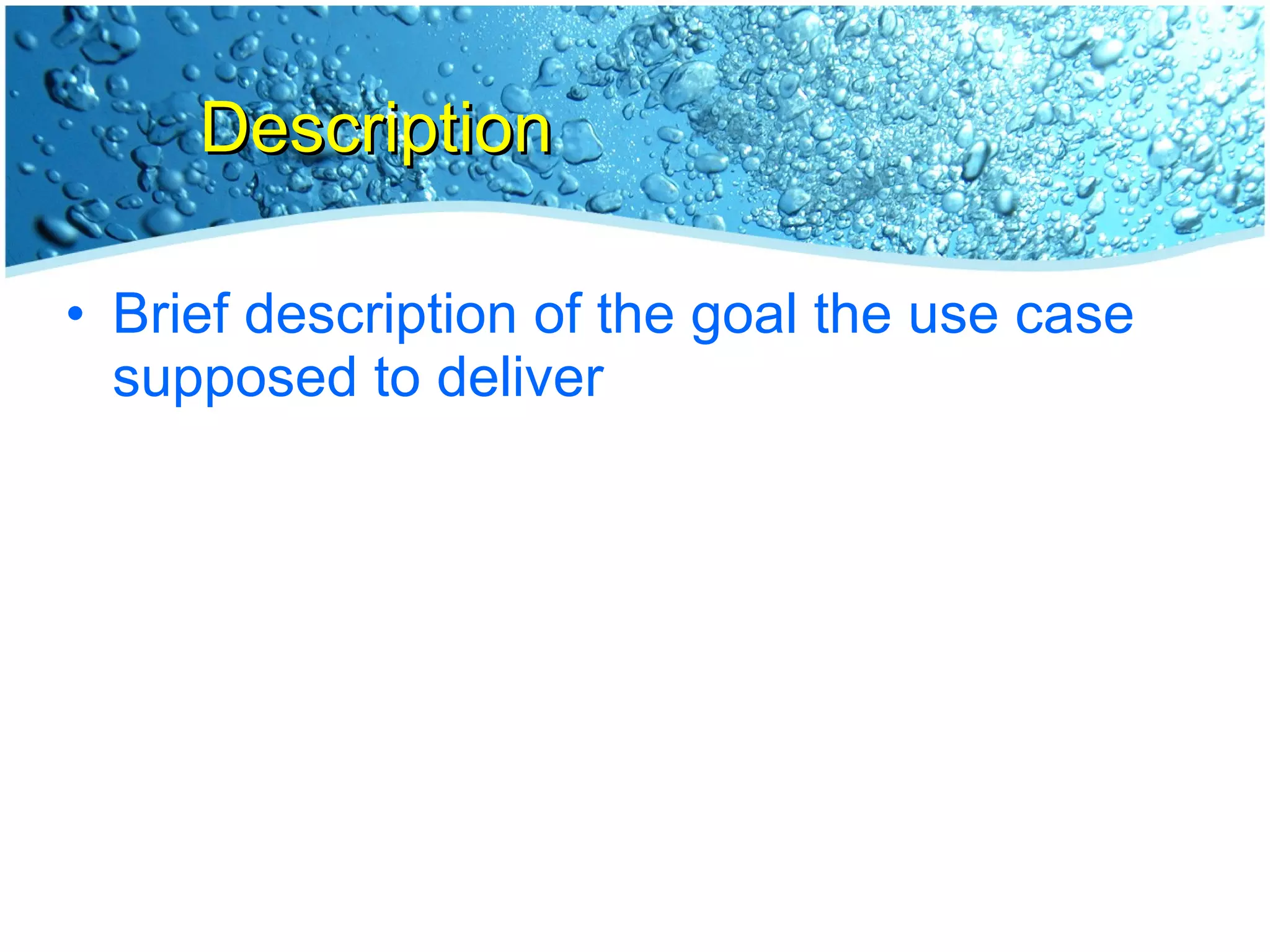 Description Brief description of the goal the use case supposed to deliver 