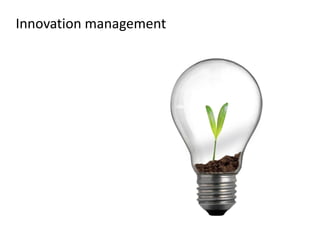 Innovation management
 