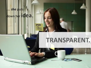 ... she puts
down her   idea.
 