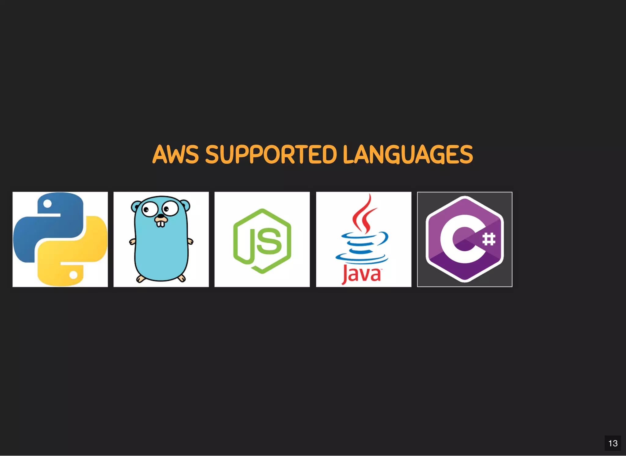 5/7/2019 MLSDev
localhost:8000/?print-pdﬁ#/ 29/80
AWS SUPPORTED LANGUAGESAWS SUPPORTED LANGUAGES
13
 