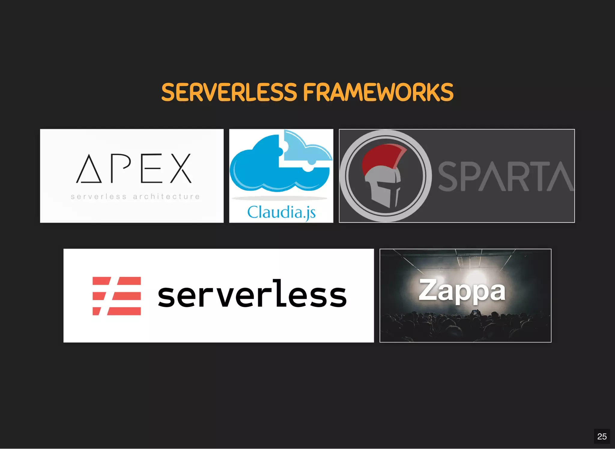 5/7/2019 MLSDev
localhost:8000/?print-pdﬁ#/ 47/80
SERVERLESS FRAMEWORKSSERVERLESS FRAMEWORKS
25
 