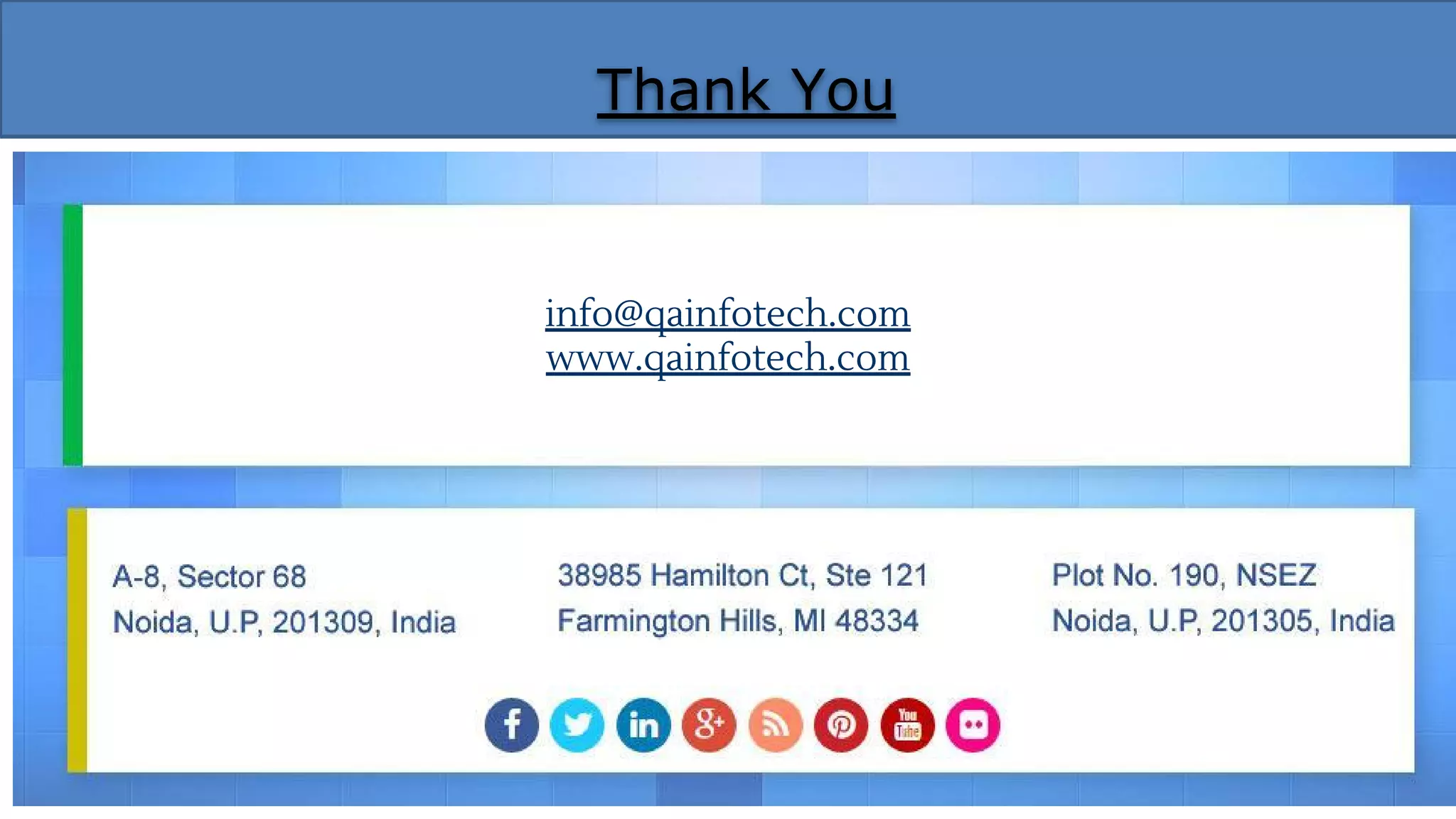 Thank You
info@qainfotech.com
www.qainfotech.com
 