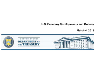 U.S. Economy Developments and OutlookMarch 4, 2011 