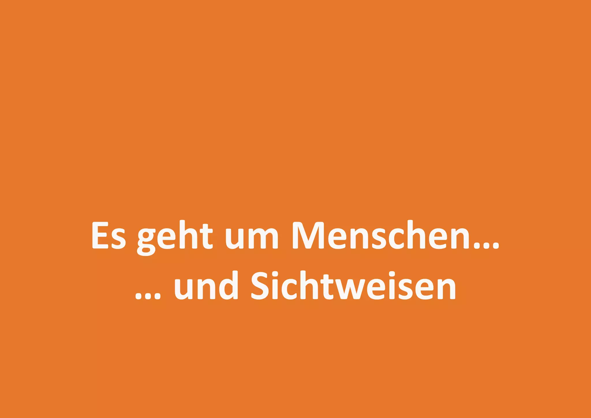 Es geht um Menschen…
… und Sichtweisen
USECON | 2013

22

 