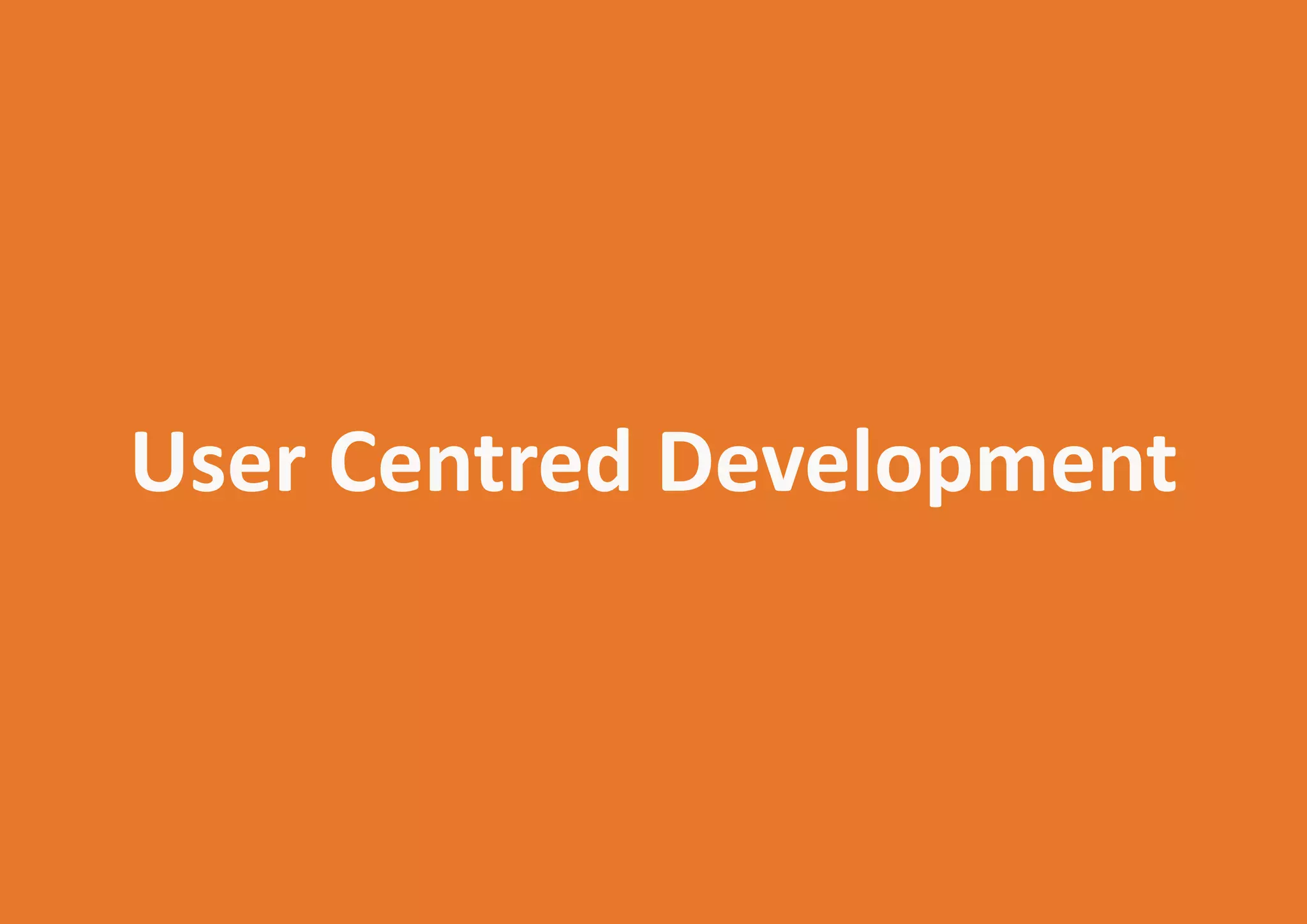 User Centred Development

USECON | 2013

26

 