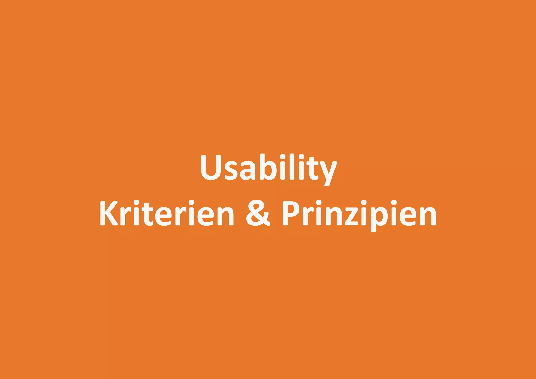 Usability
Kriterien & Prinzipien

USECON | 2013

30

 