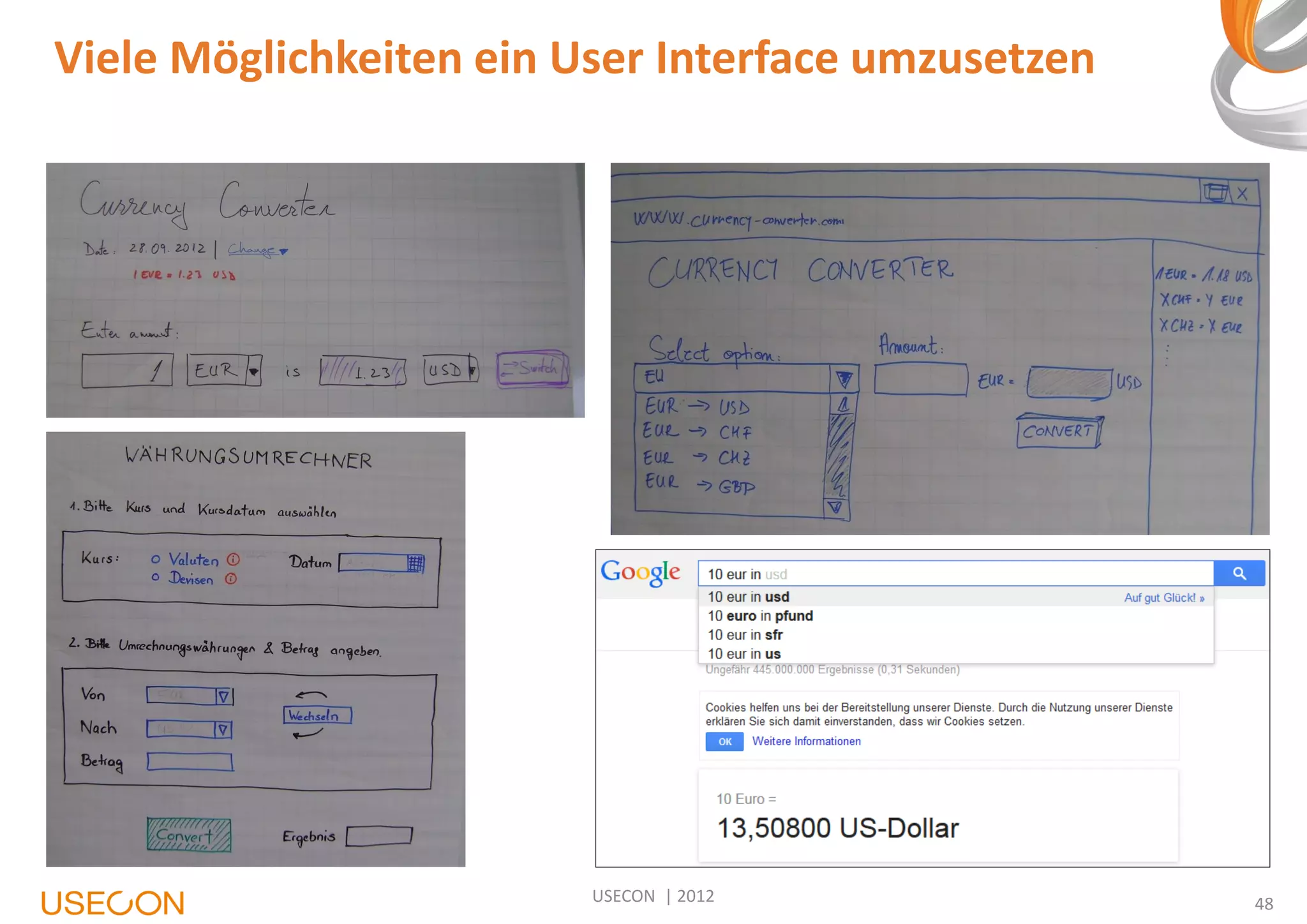 Viele Möglichkeiten ein User Interface umzusetzen

USECON | 2012

48

 