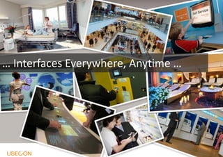 … Interfaces Everywhere, Anytime …

7

 