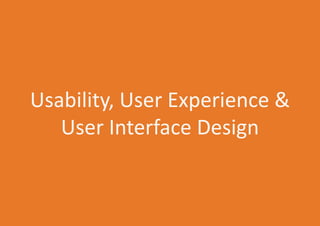Usability, User Experience &
User Interface Design

USECON | 2013

9

 