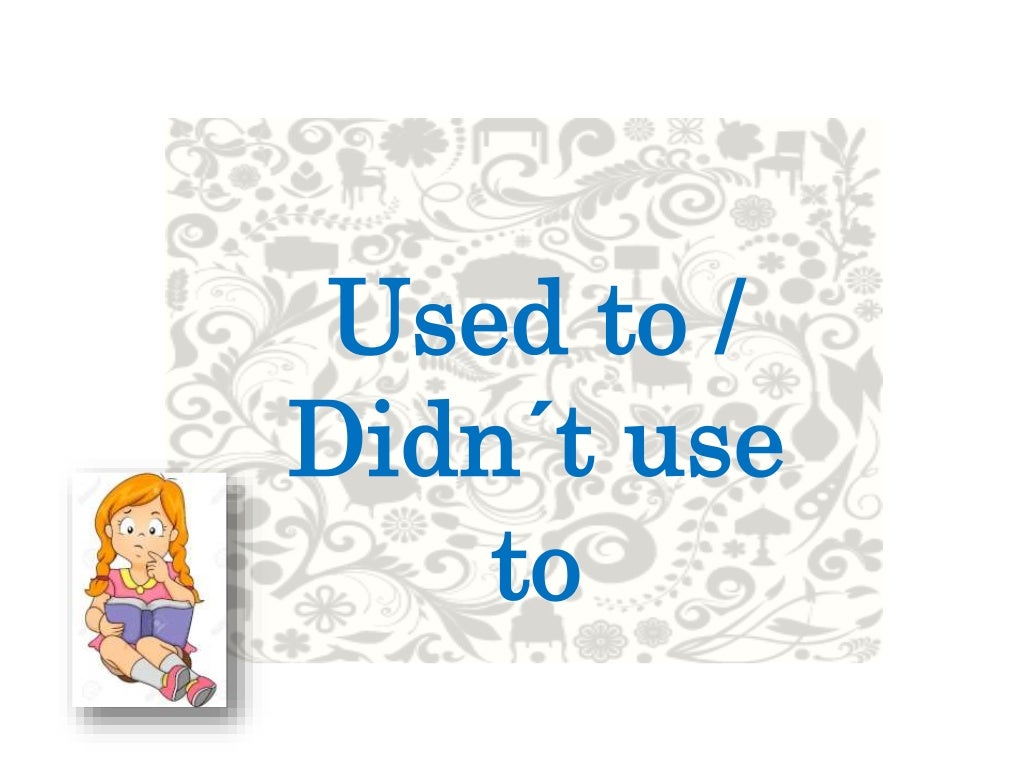 Used to (affirmative and negative)