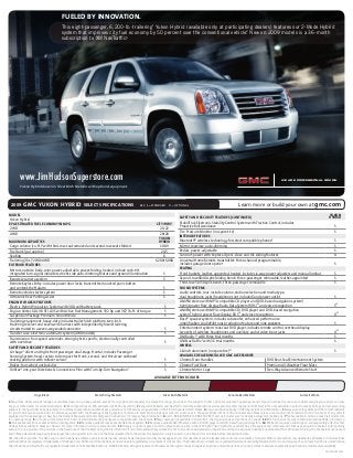Consolidated Fulfillment Spec Sheet
08-GL-E-0055
Page 1
File Name: 2009 Yukon Hybrid
CD: Giordano
AD: Phil Lewis
CW: Eve Pickman
SIZE: Flat 8.5”x 11”
10-15-08
AE: Leiah Kelley
AC: Aubrey Verlin
Production: Chris Haman
SPECS: 4/4C
129954A02
WE ARE PROFESSIONAL GRADE.
®
This eight-passenger, 6,200-lb.-trailering1
Yukon Hybrid (available only at participating dealers) features our 2-Mode Hybrid
system that improves city fuel economy by 50 percent over the conventional vehicle.2
New on 2009 models is a 36-month
subscription to XM NavTrafﬁc.3
09_Spec_Sheet_Mailer_Yukon_Hybrid_129954A02.indd 1 10/16/08 11:46:02 AM
www.JimHudsonSuperstore.com
 