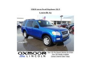 USED 2010 Ford Explorer XLT
Louisville Ky
 