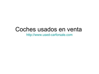 Coches usados en venta
http://www.used-carforsale.com
 