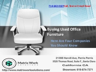 714-642-0107Call, Text or E mail Now!
Buying Used Office
Furniture
Here Are Four Companies
You Should Know
 