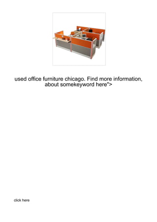 used office furniture chicago. Find more information,
             about somekeyword here">




click here
 