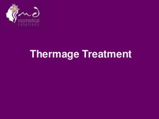 Thermage Treatment
 