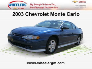 www.wheelergm.com 2003 Chevrolet Monte Carlo 