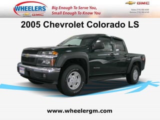 www.wheelergm.com 2005 Chevrolet Colorado LS 
