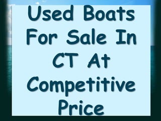 Used Boats
For Sale In
  CT At
Competitive
   Price
 