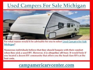 campamericarvcenter.com
Used Campers for Sale
Michigan
 