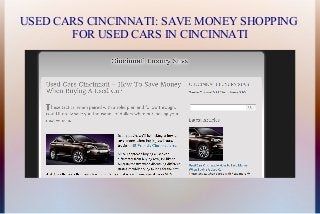 USED CARS CINCINNATI: SAVE MONEY SHOPPING
FOR USED CARS IN CINCINNATI
 