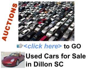 Used Cars for Sale in Dillon SC AUCTIONS < click here >   to   GO 