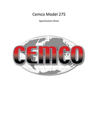 Cemco Model 275
   Specification Sheet
 
