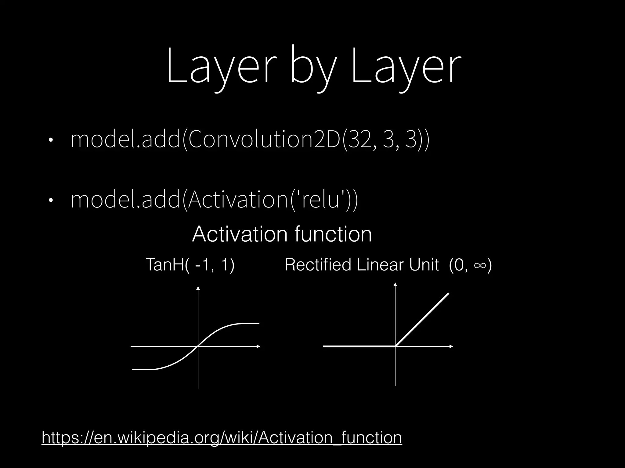 https://en.wikipedia.org/wiki/Activation_function
Activation function
TanH( -1, 1) Rectified Linear Unit (0, ∞)