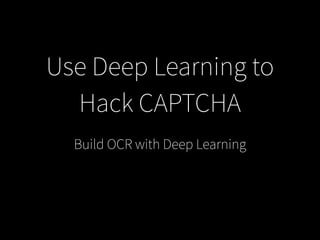 Use deep learning to hack captcha | PPT