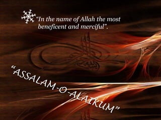 “In the name of Allah the most
 beneficent and merciful”.
 