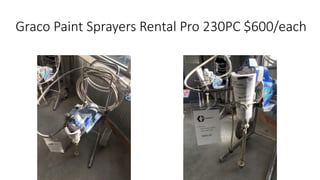Graco Paint Sprayers Rental Pro 230PC $600/each
 