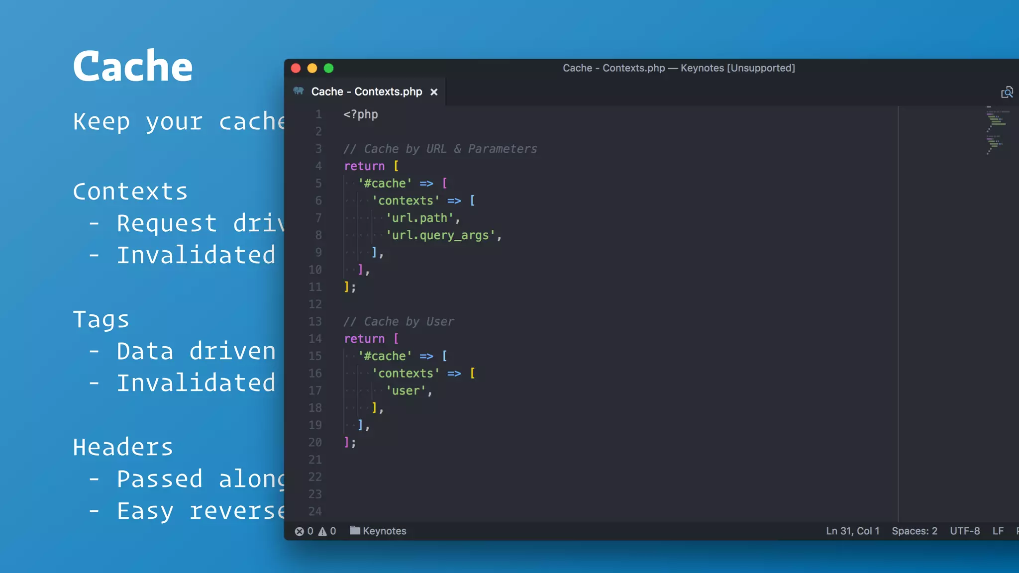 Headers
- Passed along with every request
- Easy reverse proxies
Cache
Keep your cache activated
Contexts
- Request driven
- Invalidated by time
Tags
- Data driven
- Invalidated by data
 