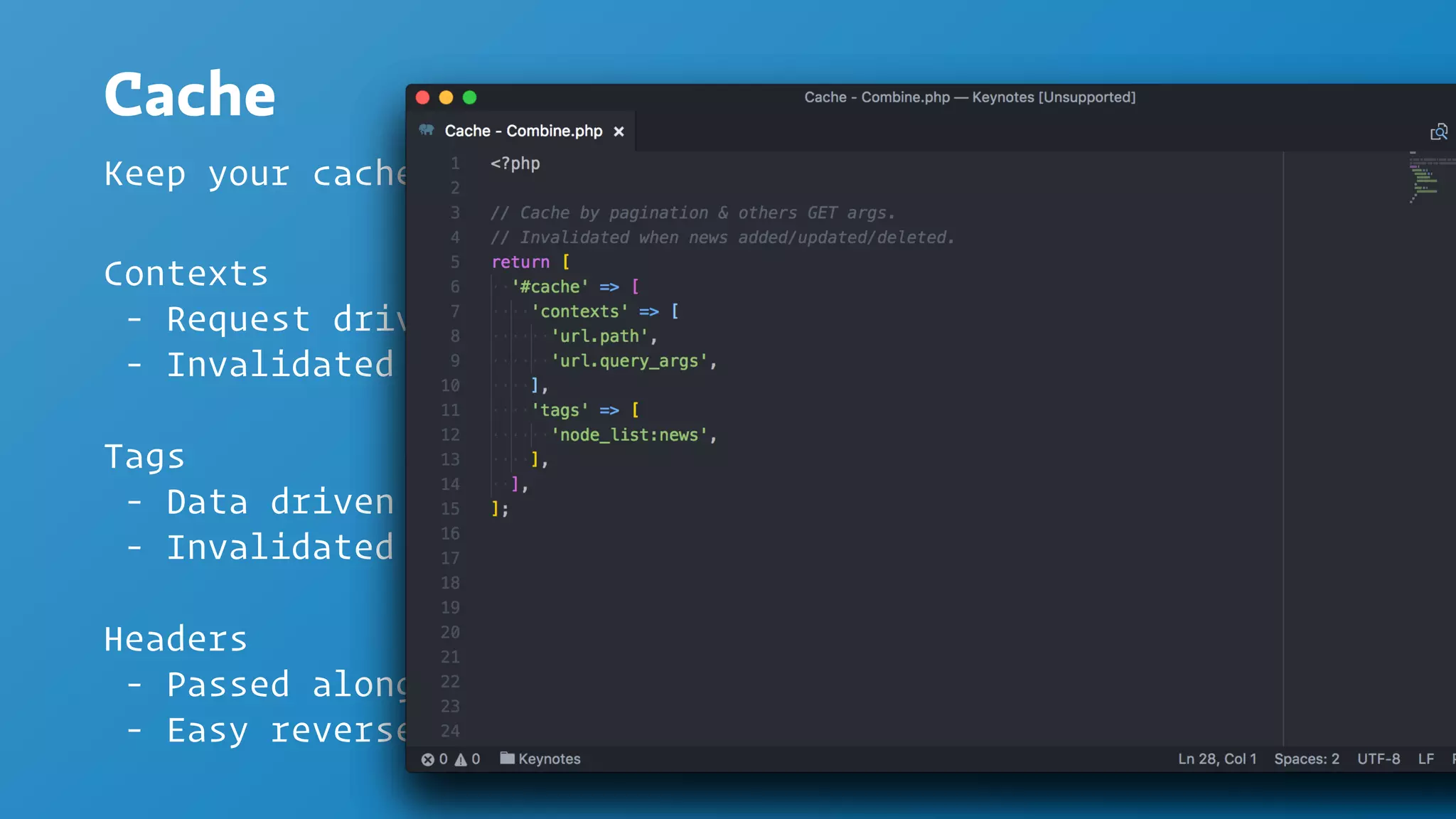 Headers
- Passed along with every request
- Easy reverse proxies
Cache
Keep your cache activated
Contexts
- Request driven
- Invalidated by time
Tags
- Data driven
- Invalidated by data
 