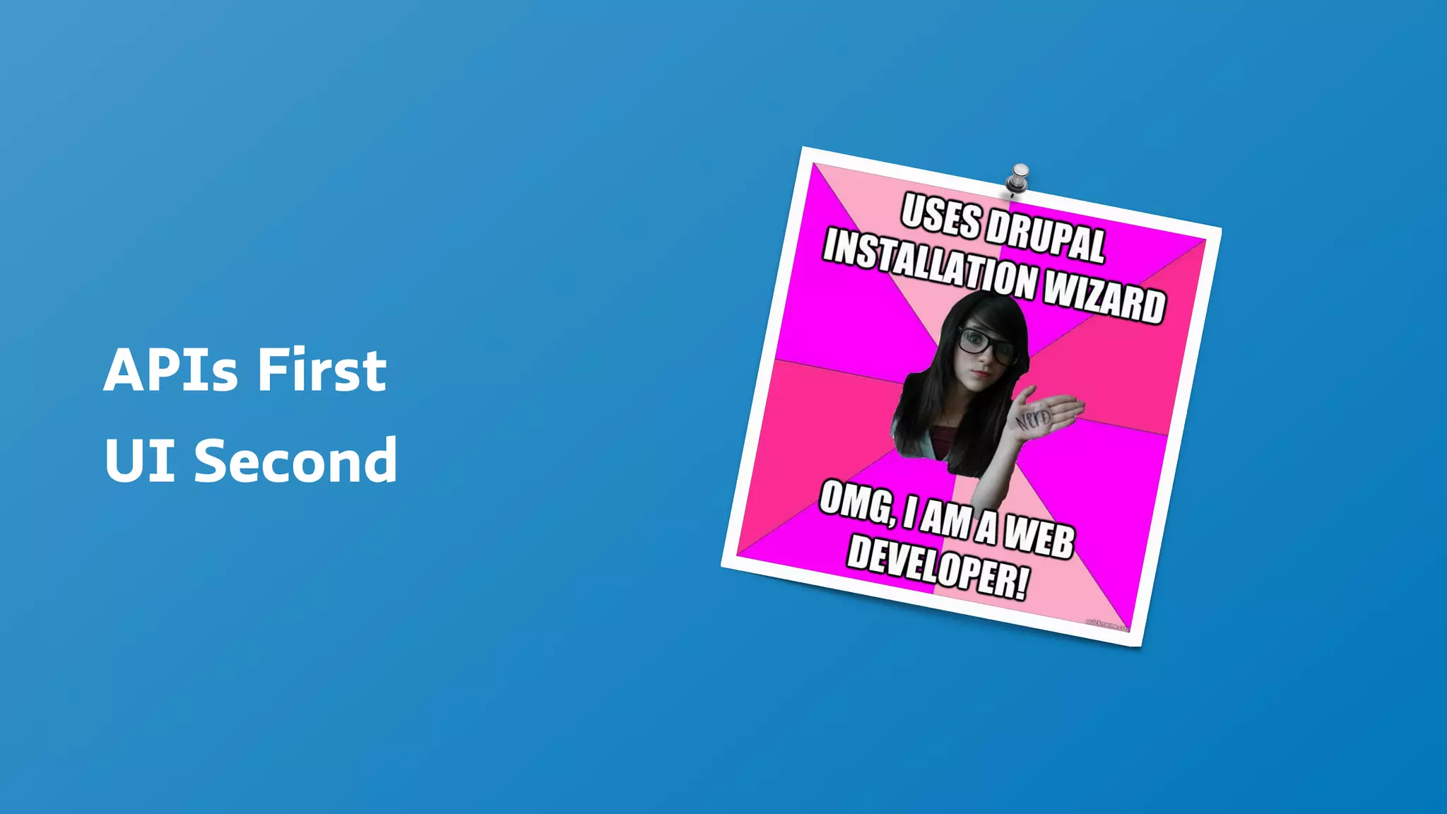 APIs First
UI Second
 