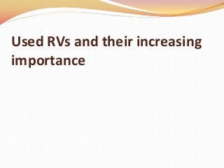 Used RVs and their increasing
importance
 
