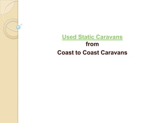 Used Static Caravans from  Coast to Coast Caravans 