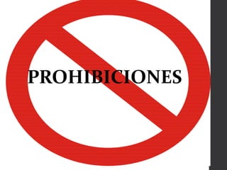 PROHIBICIONES
 